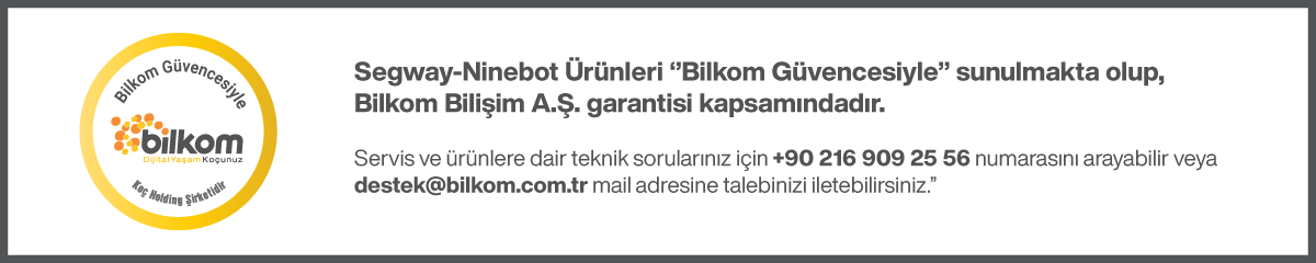 Segway-Ninebot Türkiye - Bilkom Güvencesiyle